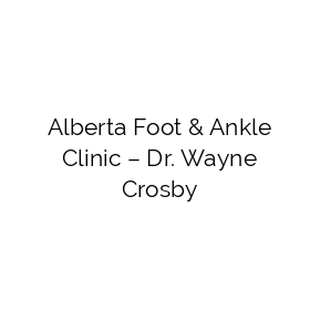 Alberta Foot & Ankle Clinic – Dr. Wayne Crosby